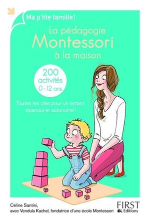 La pédagogie Montessori à la maison : 200 activités