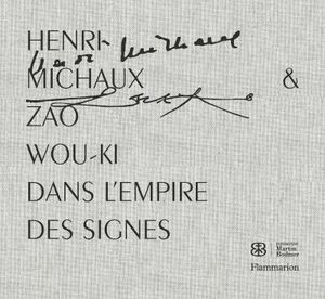 Henri Michaux et Zao Wou-Ki dans l'empire des signes