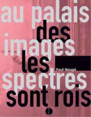 Au palais des images, les spectres sont rois