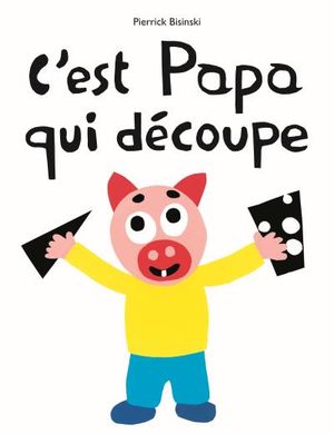 C'est papa qui découpe