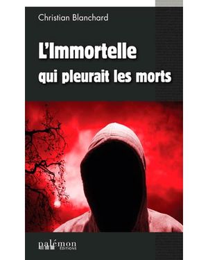 L'Immortelle qui pleurait les morts