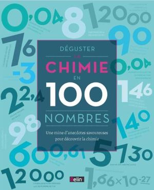 Déguster la chimie en 100 nombres