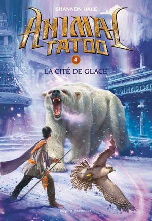 La Cité de glace - Animal Tatoo, tome 4