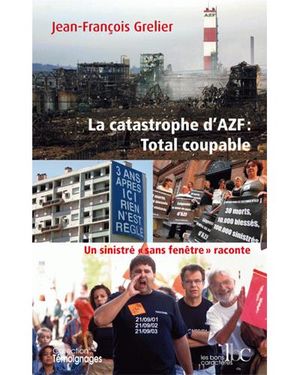 La catastrophe d'AZF, total coupable