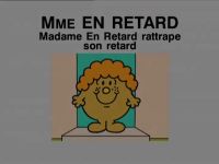 Madame En-retard rattrape son retard