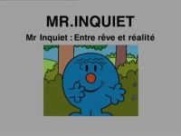 Monsieur Inquiet : Entre rêve et réalité