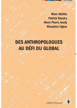 Des anthropologues au défi du global