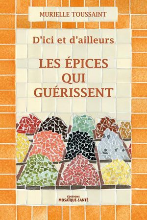 D'ici et d'ailleurs, les épices qui guérissent