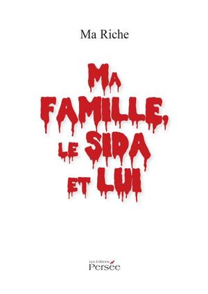 Ma famille, le sida et lui