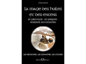 La magie des huiles et des encens