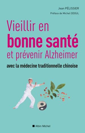 Vieillir en bonne santé et prévenir Alzheimer avec la médecine traditionnelle chinoise