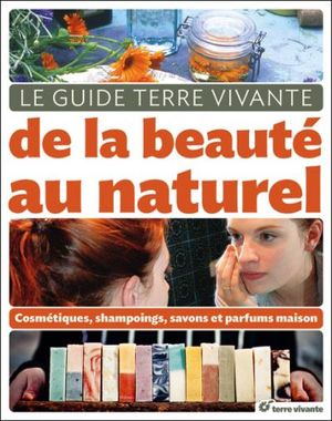 Le guide Terre vivante de la beauté au naturel