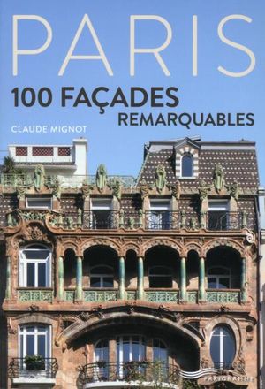 Paris, 100 façades parisiennes remarquables