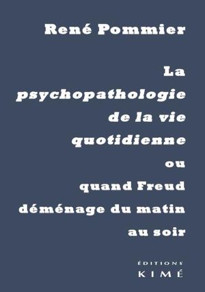 La psychopathologie de la vie quotidienne ou quand Freud...
