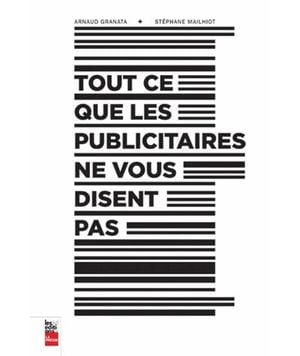 Tout ce que les publicitaires ne vous disent pas