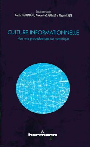 Culture informationnelle vers une propédeutique du numérique