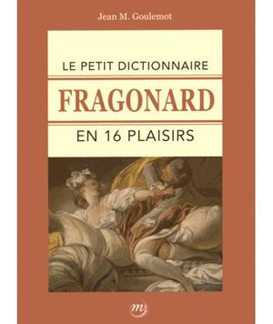 Fragonard, petit dictionnaire