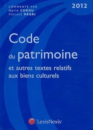 Code du patrimoine et autres textes relatifs aux biens culturels