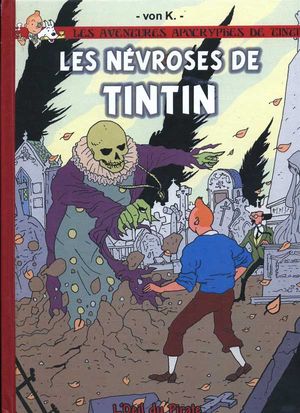 Les névroses de Tintin - Les aventures apocryphes de Tintin, tome 2