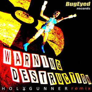 Warning Destruction (Holygunner remix)