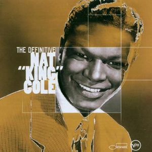 The Definitive Nat “King” Cole