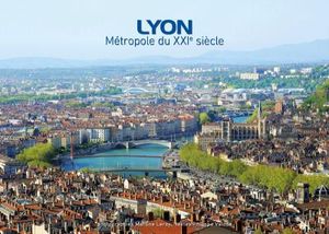 Lyon,  métropole du XXIème siècle