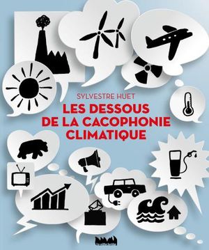 Les Dessous de la cacophonie climatique