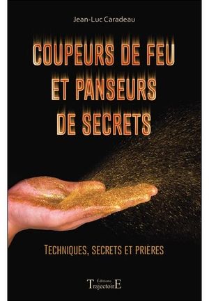 Coupeurs de feu et panseurs de secrets