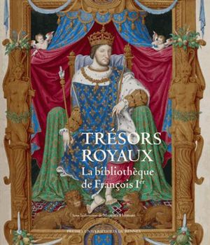 Trésors royaux, la bibliothèque de François Ier