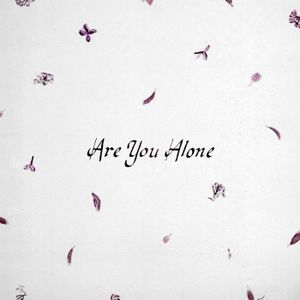 Are You Alone? (Single)
