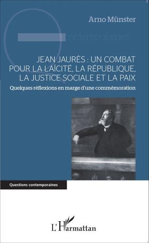 Jean Jaurès, un combat pour la laïcité, la république, la justice sociale et la paix