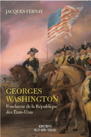 Georges Washington, fondateur de la République des États-Unis