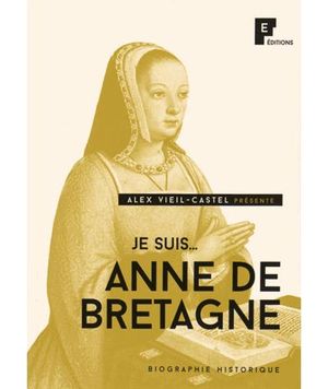 Je suis... Anne de Bretagne