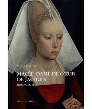 Macée, la dame de coeur de Jacques Bourges, 1420