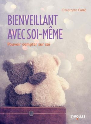 Bienveillant avec soi-même, pouvoir compter sur soi