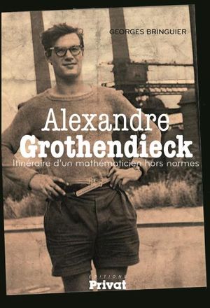 Alexandre Grothendieck, mathématicien de génie