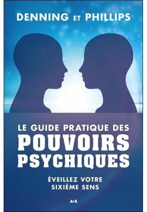 Le guide pratique des pouvoirs psychiques