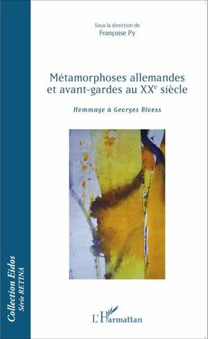 Métamorphoses allemandes et avant gardes au XXème siècle