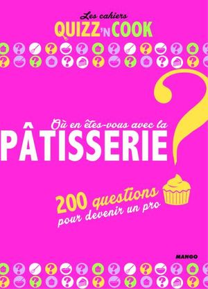 Où en êtes-vous avec la pâtisserie ?