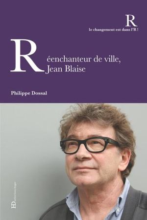 Réenchanteur de ville, Jean Blaise