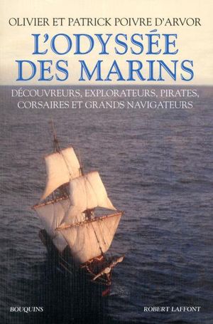 L'odyssée des marins, découvreurs, explorateurs, pirates, flibustiers