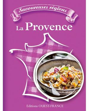 Savoureuses régions : La Provence
