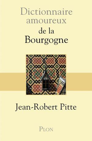 Dictionnaire amoureux de la Bourgogne