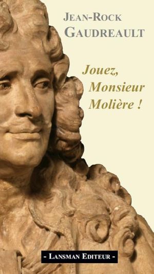 Jouez, Monsieur Molière !