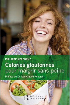 Calories gloutonnes pour maigrir sans peine