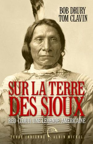 Sur la terre des Sioux Red Cloud : Une légende américaine