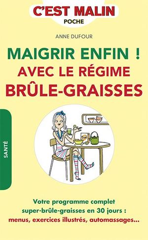 Maigrir avec le régime Brule-Graisses, c'est malin !