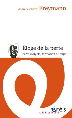 Éloge de la perte : Perte d'objets, formation du sujet