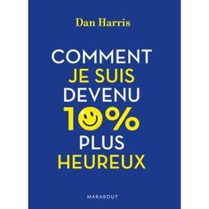 Comment je suis devenu 10% plus heureux