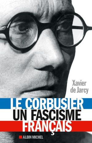 Le Corbusier- un fascisme français